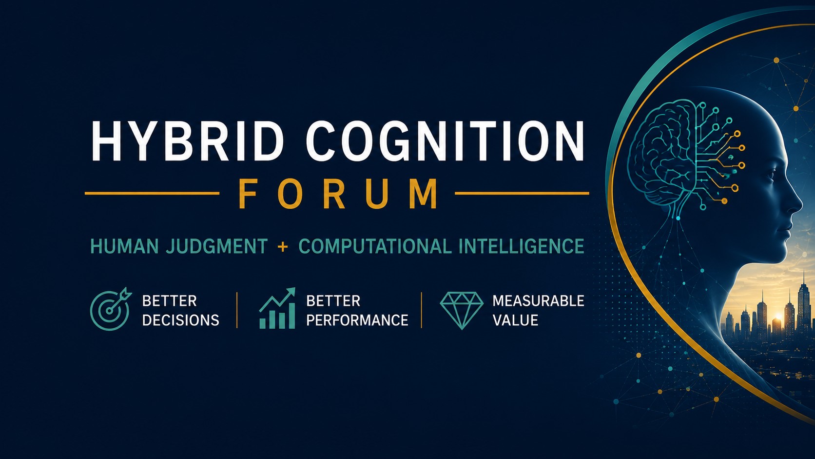 Hybrid Cognition Forum — Human Insight · Machine Intelligence · Better Decisions · Measurable Value